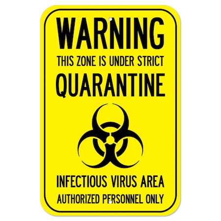 Signmission Public Sign-Warning This Zone Is Under Strict Quarantine, Heavy-Gauge, 12" x 18", A-1218-25445 A-1218-25445
